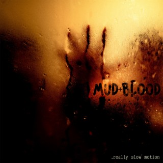 Mud + Blood