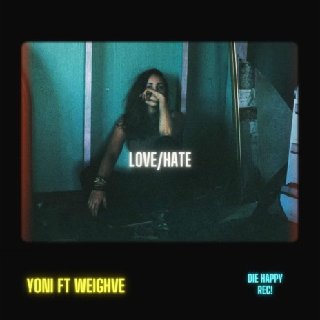 LOVE/HATE ft. Weighve | Boomplay Music