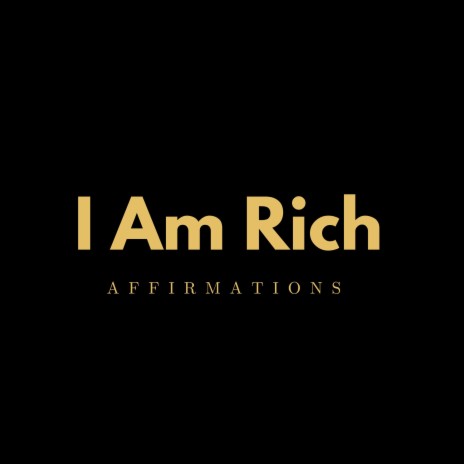 I Am Rich Affirmations | Boomplay Music
