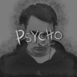 Psycho (feat. Nate Good)
