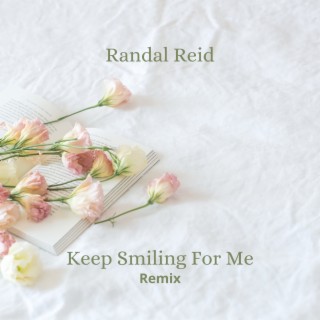 Keep Smiling for Me (Remix)