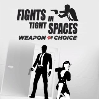 Fights in Tight Spaces: Weapon of Choice (Original Game Soundtrack)