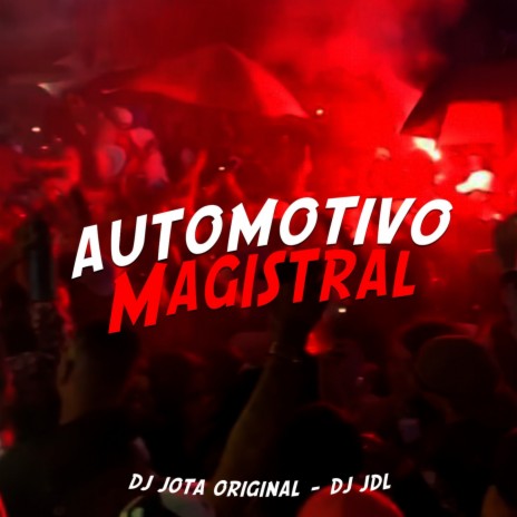 AUTOMOTIVO MAGISTRAL ft. DJ JDL | Boomplay Music