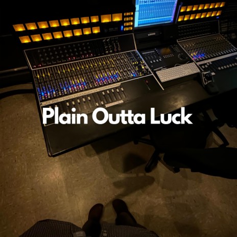 plain outta luck | Boomplay Music