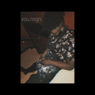 YOU REIGN