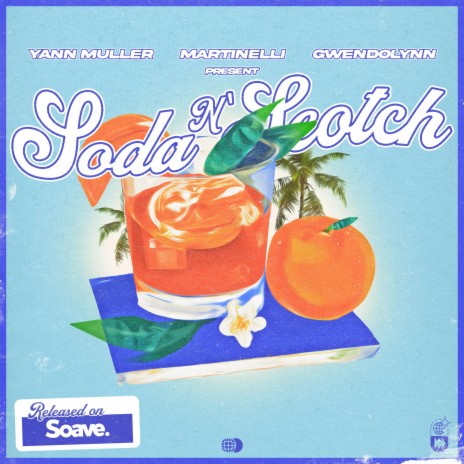 Soda 'N' Scotch ft. MARTiNELLi, gwendolynn, Gwendolyn Chantal Frimpong & Pier Luca Abel