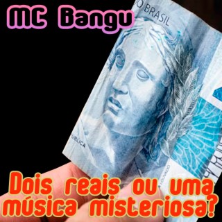 Dois reais ou uma música misteriosa?