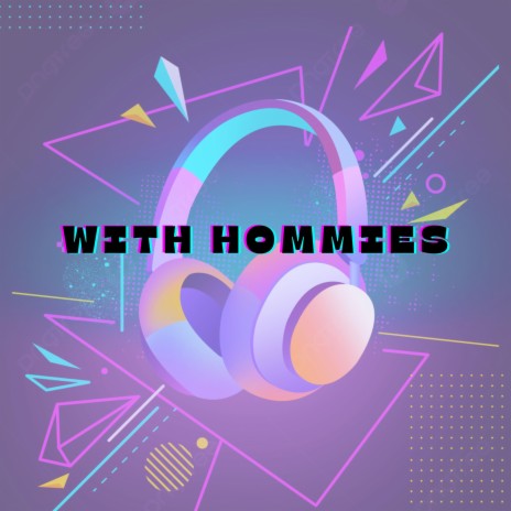 With Hommies | Boomplay Music