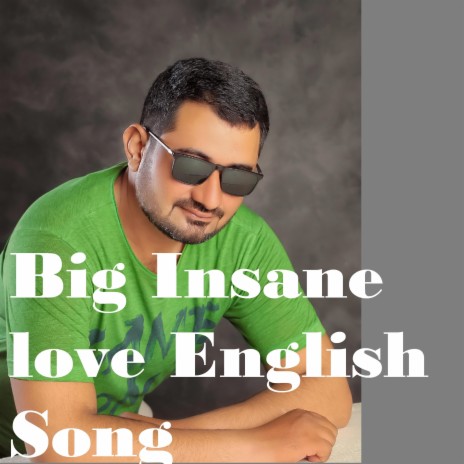 Big Insane love English Song | Boomplay Music