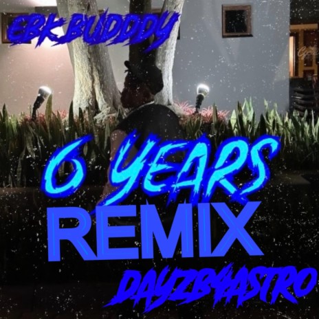 6 YEARS ft. DayzB4Astro | Boomplay Music