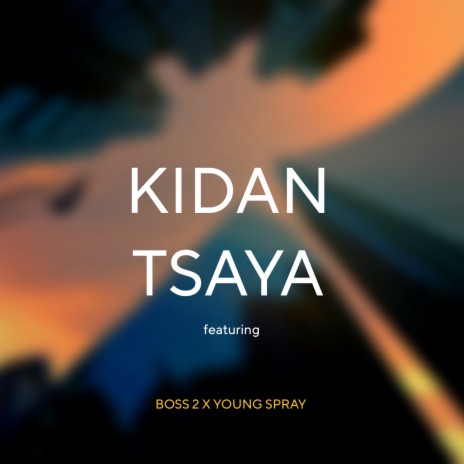Kidaan Tsaya ft. Boss 2 | Boomplay Music