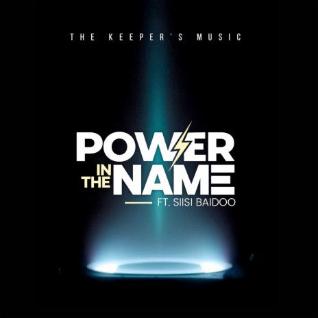 Power in the Name ft. Siisi Baidoo | Boomplay Music