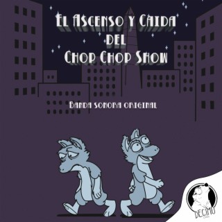 El Ascenso y Caída del Chop Chop Show (Banda Sonora Original)