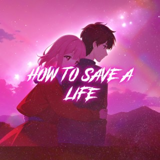 How To Save A Life (Nightcore)