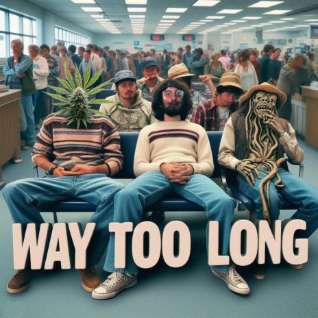 Way Too Long | Boomplay Music
