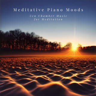 Meditative Piano Moods: Zen Chamber Music for Meditation