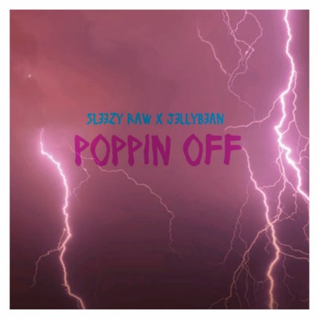 Poppin Off ft. Sleezy Raw