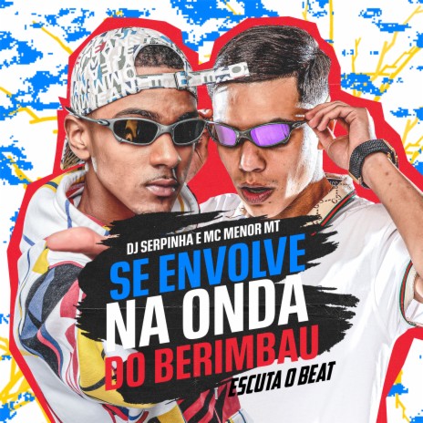 Se Envolve na Onda do Berimbau / Escuta o Beat ft. MC Menor MT | Boomplay Music