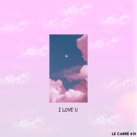 LE CARRÉ #31 - I LOVE U