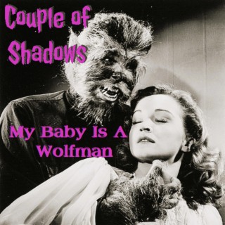 My Baby Is A Wolfman lyrics | Boomplay Music