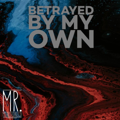 Betrayed By My Own | Boomplay Music