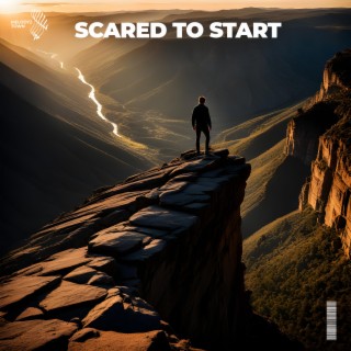 Scared To Start