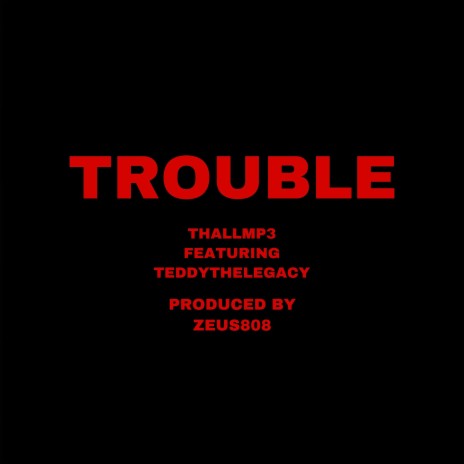 TROUBLE (feat. TEDDYTHELEGACY)