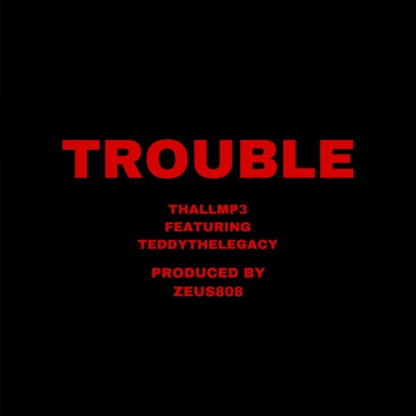 TROUBLE (feat. TEDDYTHELEGACY) | Boomplay Music