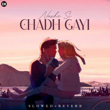 Nashe Si Chadh Gayi (Slowed+Reverb) ft. Imkaran222 | Boomplay Music