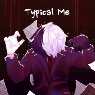 Typical Me lyrics | Boomplay Music