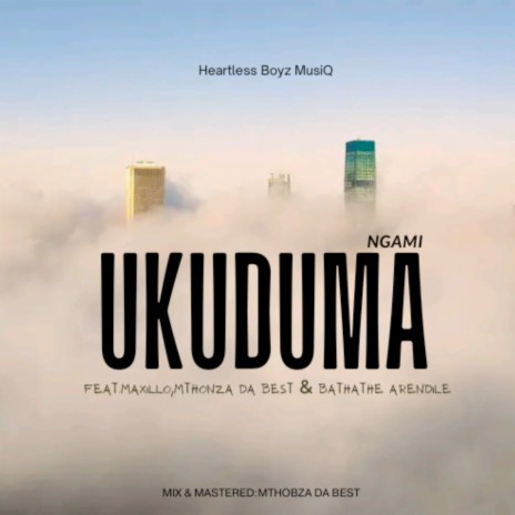 Ukuduma Ngami ft. Mthobza Da Best, Maxillo & Bathathe Arendile | Boomplay Music