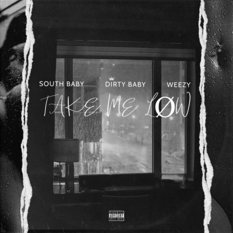 Take Me Low ft. South Baby & Weezy | Boomplay Music