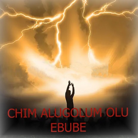 Chim Alugolum Olu Ebube | Boomplay Music