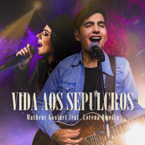 Vida Aos Sepulcros ft. Lorena Ometto | Boomplay Music