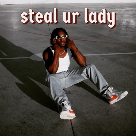 steal ur lady | Boomplay Music