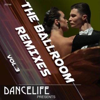 The Dancelife Dj's Presents: The Ballroom Remixes, Vol. 3