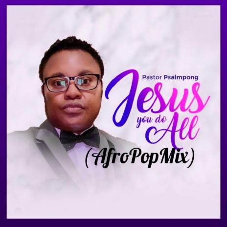 Jesus You Do All (Afro Pop Mix) | Boomplay Music