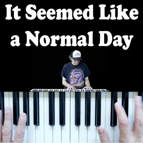 It Seemed Like a Normal Day | Boomplay Music