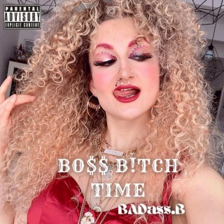 BO$$ BITCH TIME