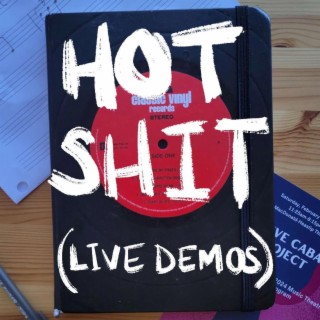 Hot Shit (Live Demos)