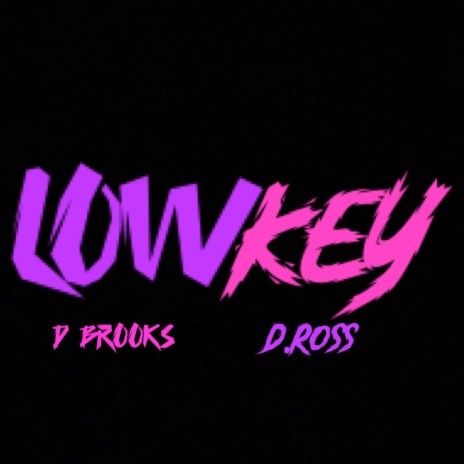 LowKey ft. D.Ross | Boomplay Music