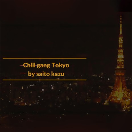 chill gang Tokyo | Boomplay Music