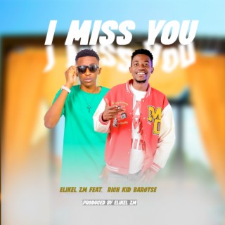 I Miss You ft. Richkid Barotse lyrics | Boomplay Music