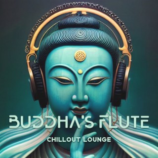 Buddha's Flute: Chillout Flute Lounge