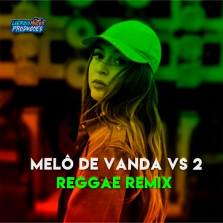 MELÔ DE VANDA VS 2 (REGGAE ROMÂNTICO)