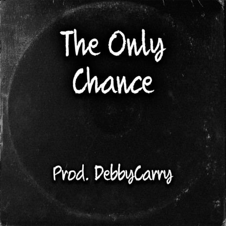 The Only Chance | Boomplay Music