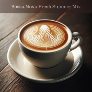 Bossa Nova Fresh Summer Mix