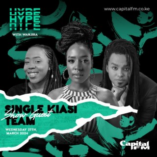 Single Kiasi Team join Wanjira to discuss everything about Season 3 | The Hype