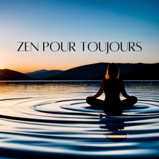 Zen pour toujours: Musique d'ambiance zen pour relax et détente