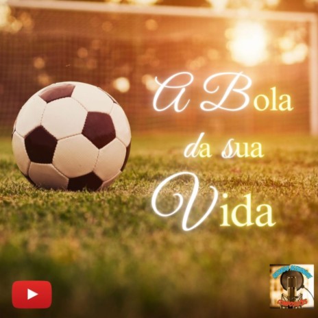 A Bola da Sua Vida | Boomplay Music